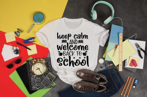 Keep Calm and Welcome Back to School Graphics for T-Shirt Designs
